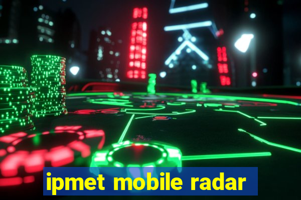 ipmet mobile radar